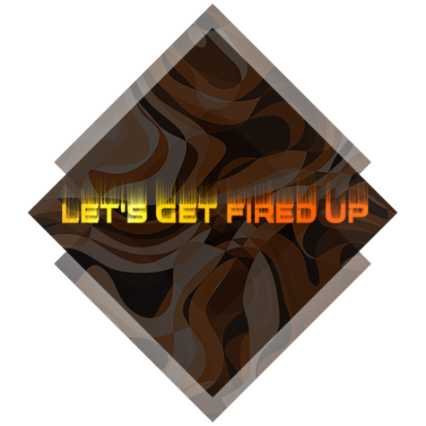 Let's Get Fired Up
